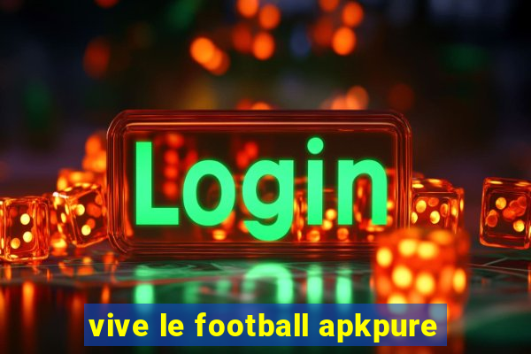 vive le football apkpure