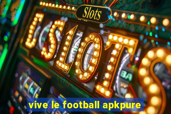 vive le football apkpure