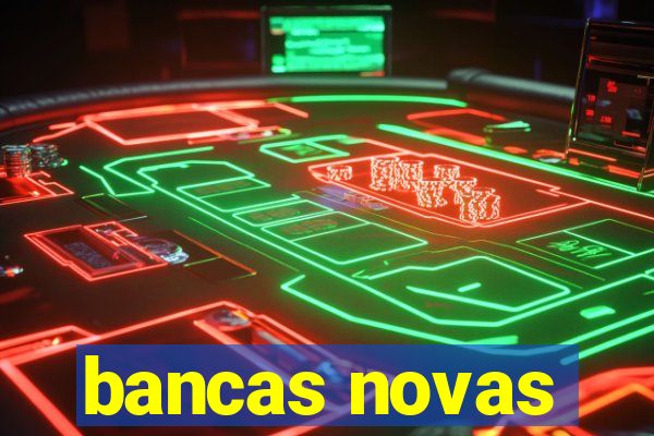 bancas novas