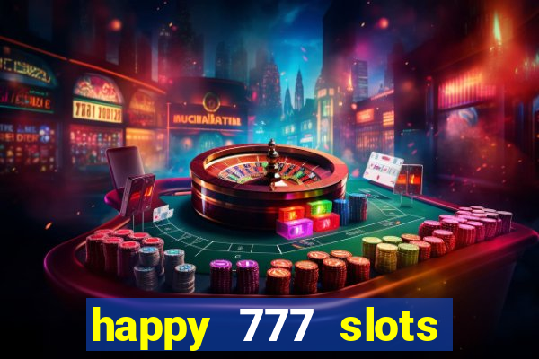 happy 777 slots paga mesmo