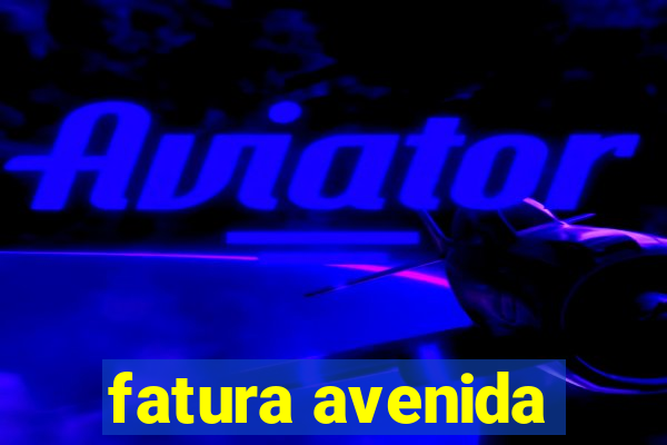 fatura avenida