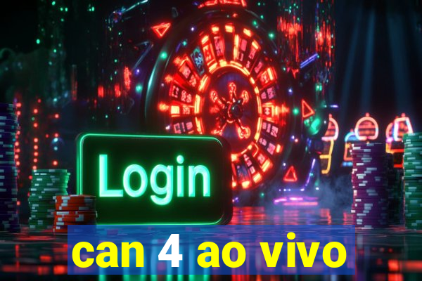 can 4 ao vivo