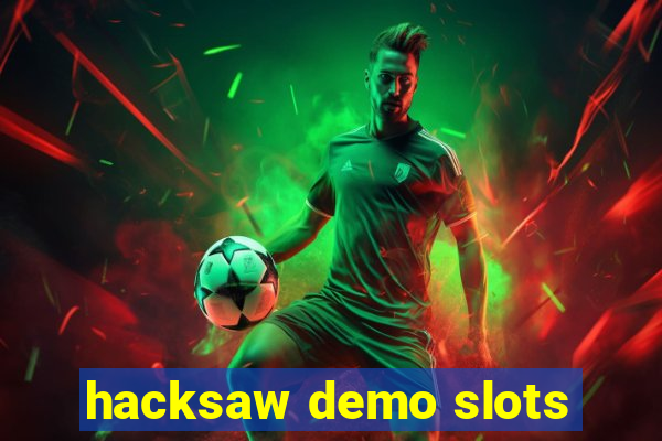 hacksaw demo slots