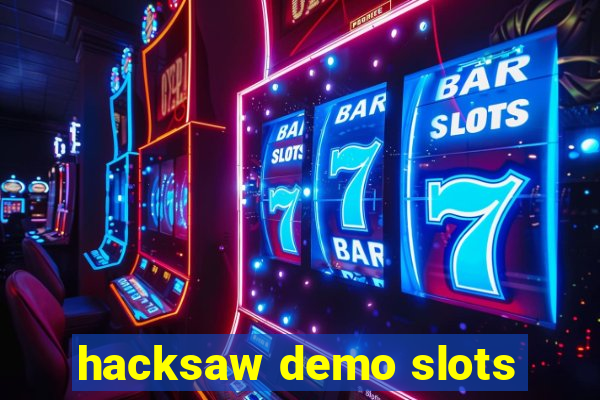 hacksaw demo slots