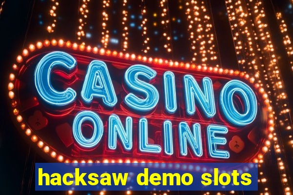 hacksaw demo slots