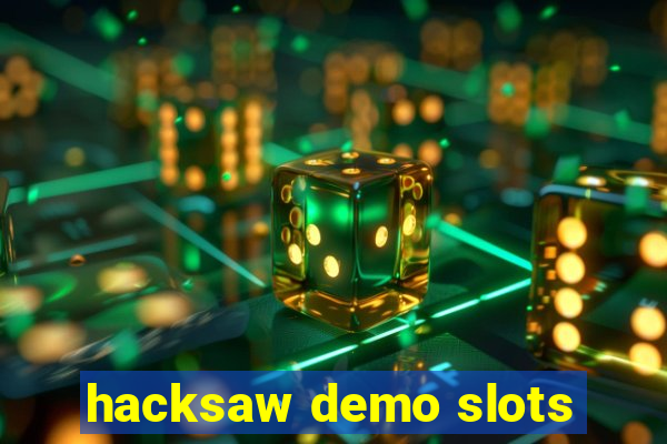 hacksaw demo slots