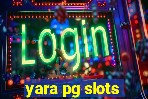 yara pg slots