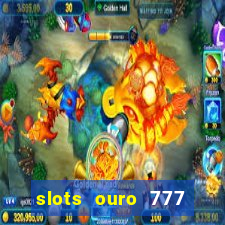 slots ouro 777 play store