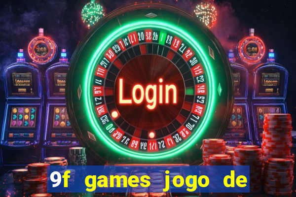 9f games jogo de ganhar dinheiro