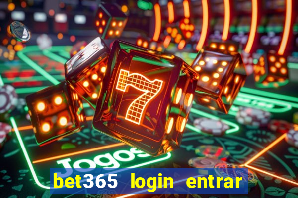 bet365 login entrar agora direto no celular