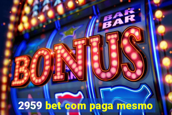 2959 bet com paga mesmo