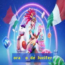 ora  o de lucifer para ganhar na mega sena