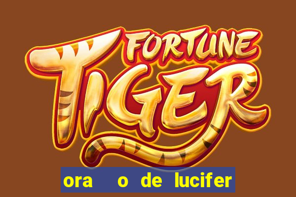 ora  o de lucifer para ganhar na mega sena