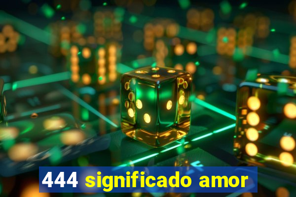 444 significado amor