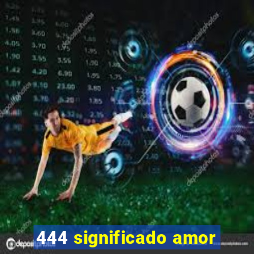 444 significado amor