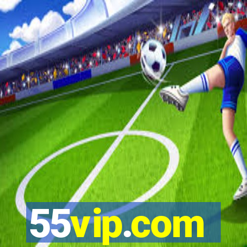 55vip.com