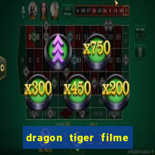 dragon tiger filme completo dublado online