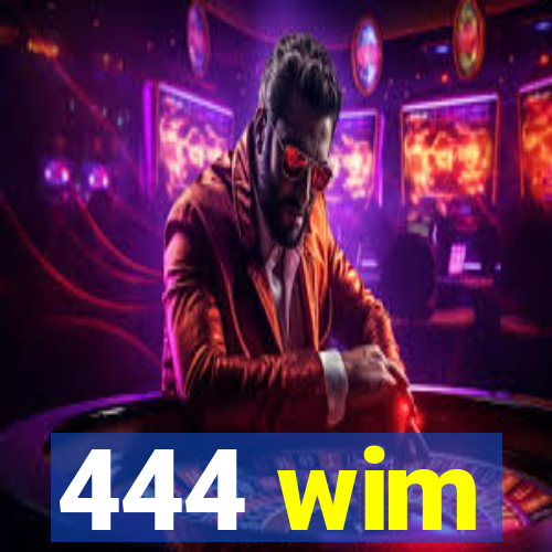 444 wim