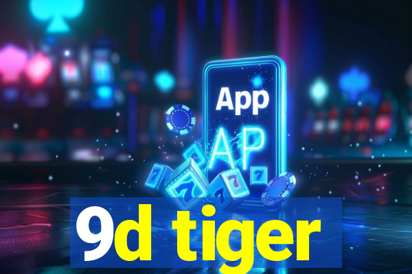 9d tiger