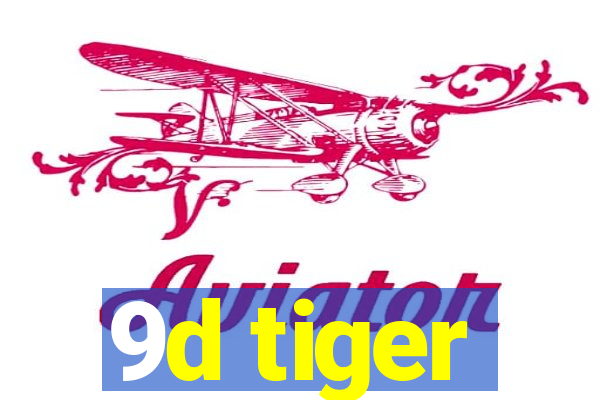 9d tiger