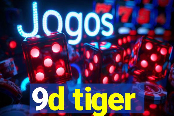 9d tiger