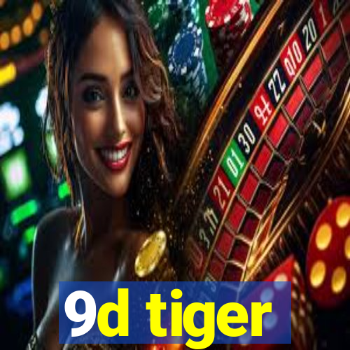 9d tiger