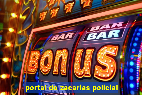 portal do zacarias policial