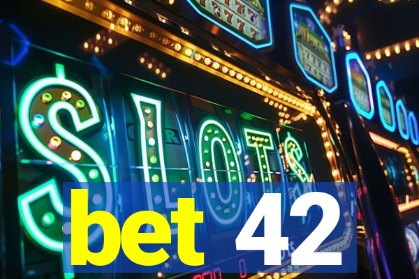 bet 42