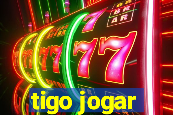 tigo jogar