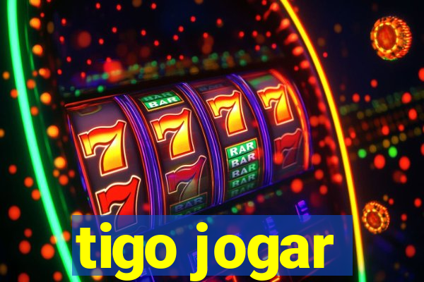 tigo jogar