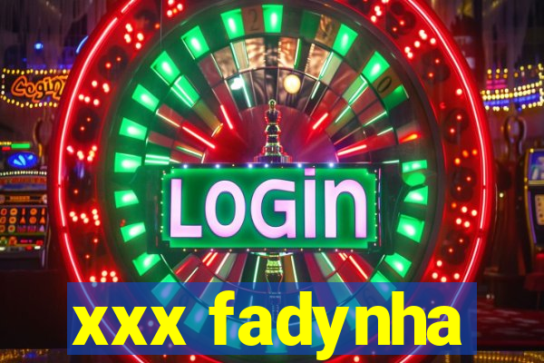 xxx fadynha