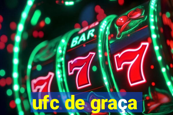 ufc de graça