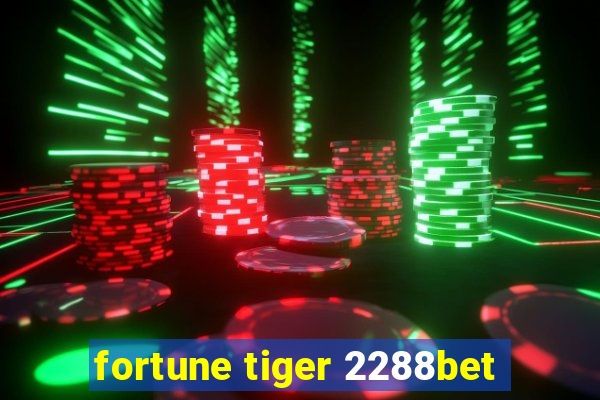 fortune tiger 2288bet