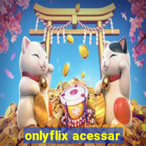 onlyflix acessar