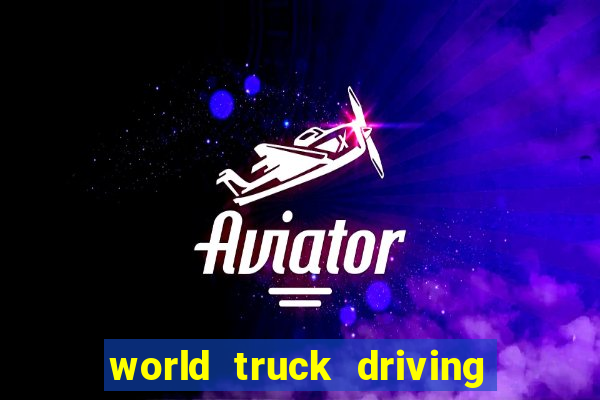 world truck driving simulator dinheiro infinito