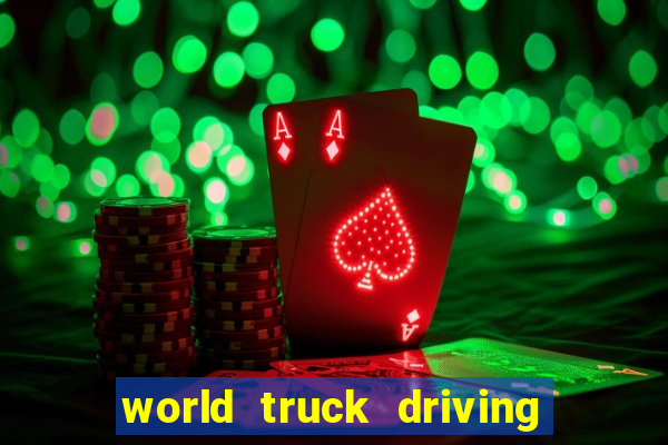 world truck driving simulator dinheiro infinito