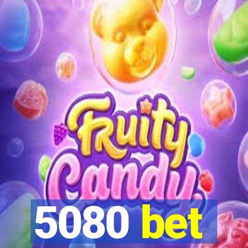 5080 bet