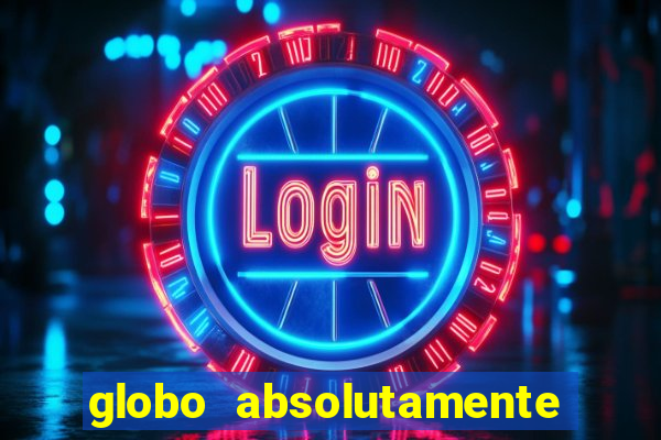 globo absolutamente tudo sobre entretenimento