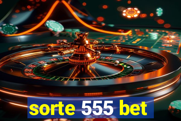 sorte 555 bet