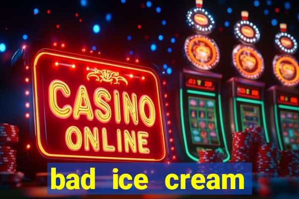 bad ice cream click jogos