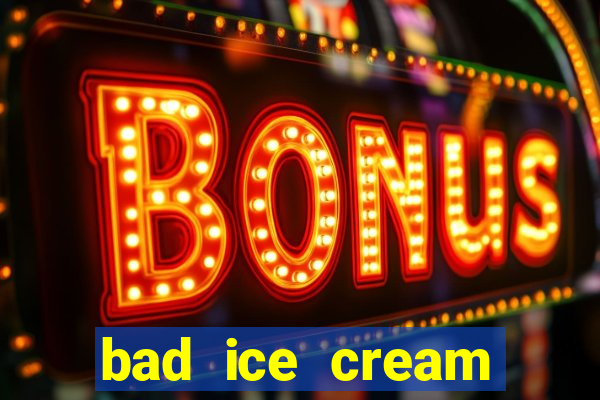 bad ice cream click jogos