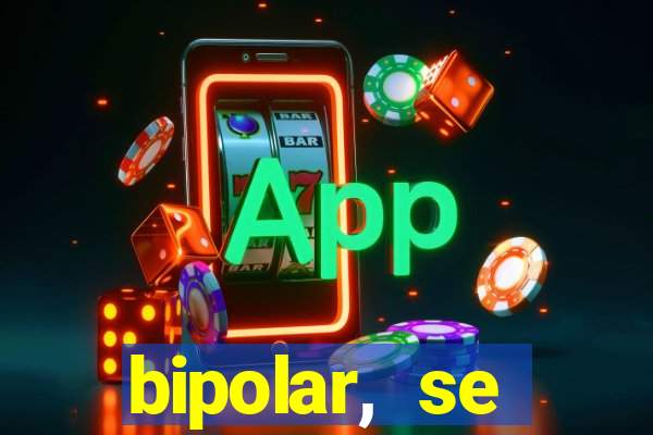 bipolar, se arrepende do que faz