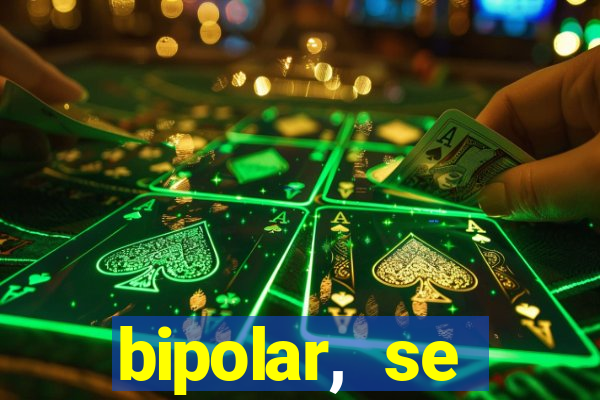 bipolar, se arrepende do que faz