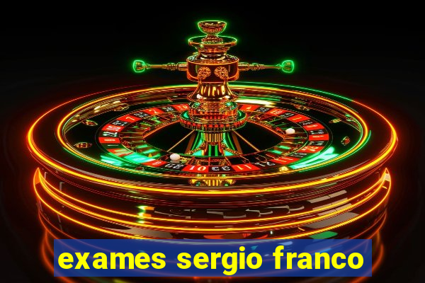 exames sergio franco