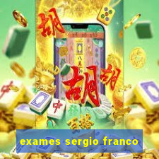 exames sergio franco