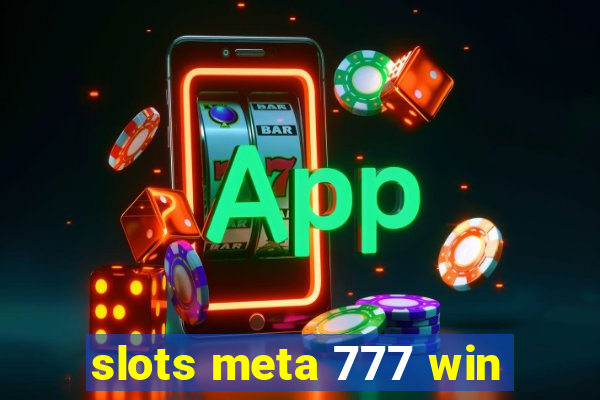 slots meta 777 win