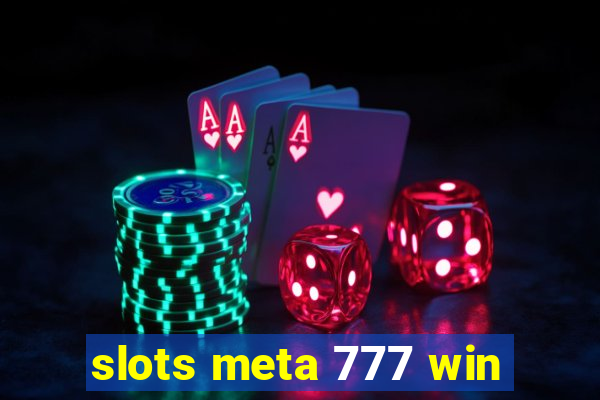 slots meta 777 win