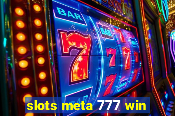 slots meta 777 win