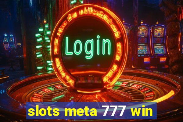 slots meta 777 win