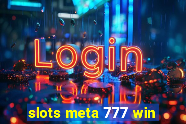 slots meta 777 win